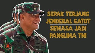 Sepak Terjang Jenderal TNI Purn GATOT NURMANTYO Semasa Masih Menjabat PANGLIMA TNI [upl. by Amadis563]