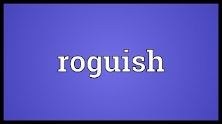 Roguish Meaning [upl. by Wilek]