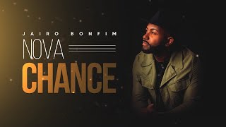 Jairo Bonfim  Nova Chance Clipe oficial [upl. by Nonnahc]