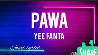 PAWA  Yee FANTA lyrics [upl. by Nit]