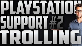 PLAYSTATION SUPPORT TROLLING EPISODE 2 [upl. by Ary]