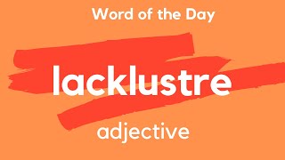 Word of the Day  LACKLUSTRE What does LACKLUSTRE mean [upl. by Osrock]