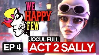 We Happy Few Episodul 4 Act 2 Sally [upl. by Leticia]