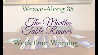 Weave Along 35 The Martha Table Runner Warping Intro Video [upl. by Ntsud]