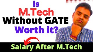 MTech without GATE 2024 is it Worth to do MTech from Private Salary After MTech in India [upl. by Kcirej]