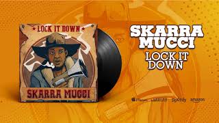 Skarra Mucci  Lock It Down Official Audio [upl. by Crispa]