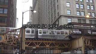 My Mouth Goes la la la LYRICS VIDEO  ISHAN [upl. by Nnylaj]