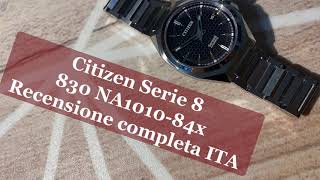 Citizen Serie 8 830 NA101084X recensione italiana di questo nuovo orologio di citizen [upl. by Far]