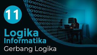 11 Gerbang Logika  LOGIKA INFORMATIKA [upl. by Netsrijk]