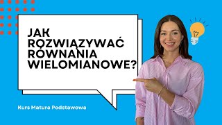 Jak rozwiązywać równania wielomianowe Maturalny kurs podstawowy [upl. by Harriott]