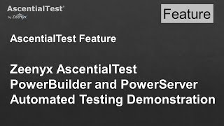 Zeenyx AscentialTest PowerBuilder and PowerServer Automated Testing Demonstration [upl. by Airrehs83]