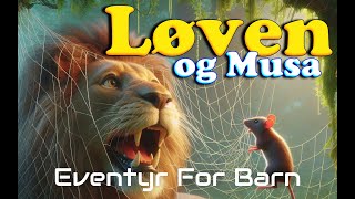 Løven og Musa 🦁🐭  Eventyr For Barn  Med bilder amp tekst  Barneforlaget [upl. by Liebowitz260]