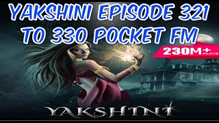 यक्षिणी के अंधेरे रहस्य  Yakshini Episode 321 to 330 Yakshinis Will Haunt Your Dreams [upl. by Ylirama330]