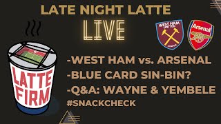 West Ham vs Arsenal Preview LateNightLatte [upl. by Droffig77]