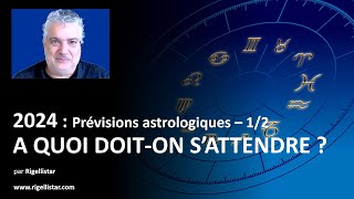 2024  Prévisions astrologiques 12  par Rigellistar [upl. by Ltney]