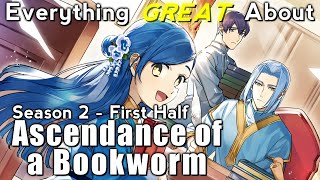 Everything GREAT About Ascendance of a Bookworm  Season 2  First Half [upl. by Naujtna]