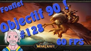 WOW  FR  Objectif 90 128 Ce mob tu ne tenteras point  FACECAM60FPS [upl. by Swords557]