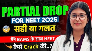 Is it Possible to Crack NEET 2025 with PARTIAL DROP🤯 Know the Realty ✅ [upl. by Underwood]