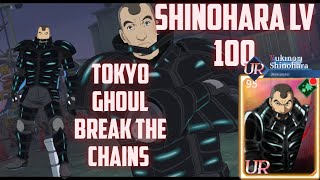 SHINOHARA LV 100  TOKIO GHOUL BREAK THE CHAINS [upl. by Idram]