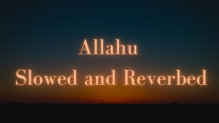 Allahu Nasheed  Slowed and Reverbed [upl. by Relluf504]