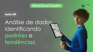 Aula 5 Análise de dados identificando padrões e tendências  Excel Copilot [upl. by Eneryc]