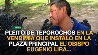 PLEITO DE TEPOROCHOS EN LA VENDIMIA QUE INSTALÓ EN LA PLAZA PRINCIPAL EL OBISPO EUGENIO LIRA [upl. by Atina]