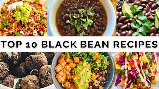 My Top 10 BLACK BEAN Recipes [upl. by Pacian]