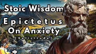 Epictetus On Anxiety Solicitude🎧📖  Greatest🌟AudioBooks [upl. by Ddot45]