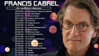 Francis Cabrel Album Complet Best of Francis Cabrel Francis Cabrel Le Meilleur [upl. by Scarito]