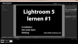 Lightroom 5 lernen 1  Installation  Der erste Start  Katalog [upl. by Tombaugh]