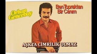 ORHAN GENCEBAY  AŞKTA CİMRİLİK OLMAZ [upl. by Ahtilat]