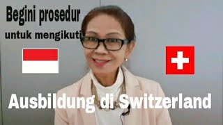 INFO CARA PROSEDUR UNTUK MENGIKUTI AUSBILDUNG DI SWITZERLAND [upl. by Fabriane]