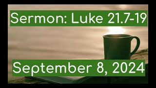 Sermon Luke 21719September 8 2024 [upl. by Gaughan]