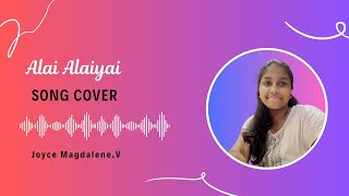 Alai Alaiyai  PsAlwin Thomas cover by Joyce Magdalene [upl. by Cheria]