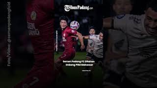 Semen Padang FC Ditahan Imbang PSM Makassar [upl. by Atiek]