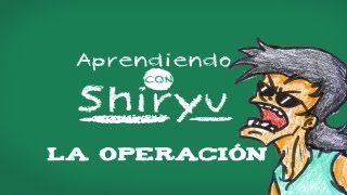 La Operación  Aprendiendo con Shiryu  Parodiadera [upl. by Eniamrahc630]