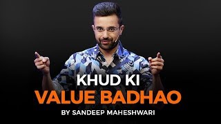 Khud Ki Value Badhao  By Sandeep Maheshwari [upl. by Boland]