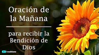 Oración de la Mañana para ser bendecido por DIOS [upl. by Euphemia]