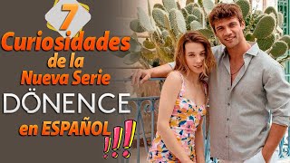 DÖNENCE en ESPAÑOL 7 Curiosidades [upl. by Hymen]