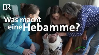 Die Hebamme Unverzichtbar bei Schwangerschaft und Geburt  Gesundheit  BR [upl. by Ivel]