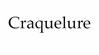 How to Pronounce Craquelure [upl. by Acnoib]