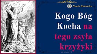 Kogo Bóg Kocha na tego zsyła krzyżyki  26 Stycznia [upl. by Leighland]