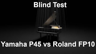 Yamaha P45 vs Roland FP10 Blind Test Answer at end [upl. by Obellia]