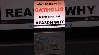 CATHOLIC TOPIC  why i chose to be a CATHOLIC  shortest reason why be a CATHOLIC  SHORTS [upl. by Aynos]