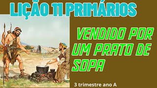 VENDIDO POR UM PRATO DE SOPA  LIÇÃO 14 09092024  TERCEIRO TRIMESTRE 2024 ANO A [upl. by Pebrook]