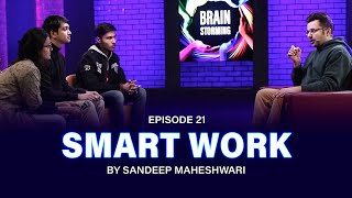 21 Brainstorming on SMART WORK with Sandeep Maheshwari [upl. by Aliehc]