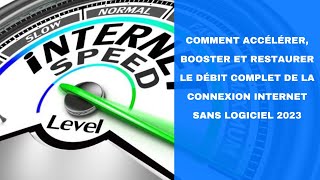 Comment accélérer booster et restaurer le débit complet de la connexion internet sans logiciel 2023 [upl. by Kreg323]