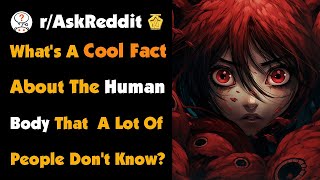 Whats A Cool Fact About The Human Body That A Lot Of People Dont Know [upl. by Nnairret970]