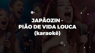 KARAOKE  Pião de Vida Loka Japãozinho [upl. by Phillis91]