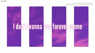 I dont wanna live forever memegift for 닝겐 [upl. by Jessica]